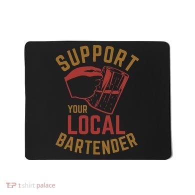 Support Your Local Bartender Mousepad