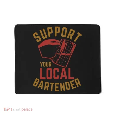 Support Your Local Bartender Mousepad