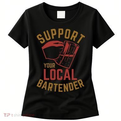 Support Your Local Bartender Women's T-Shirt