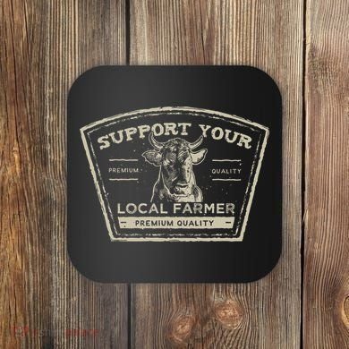 Support Your Local Farmer Eat Beef Coaster