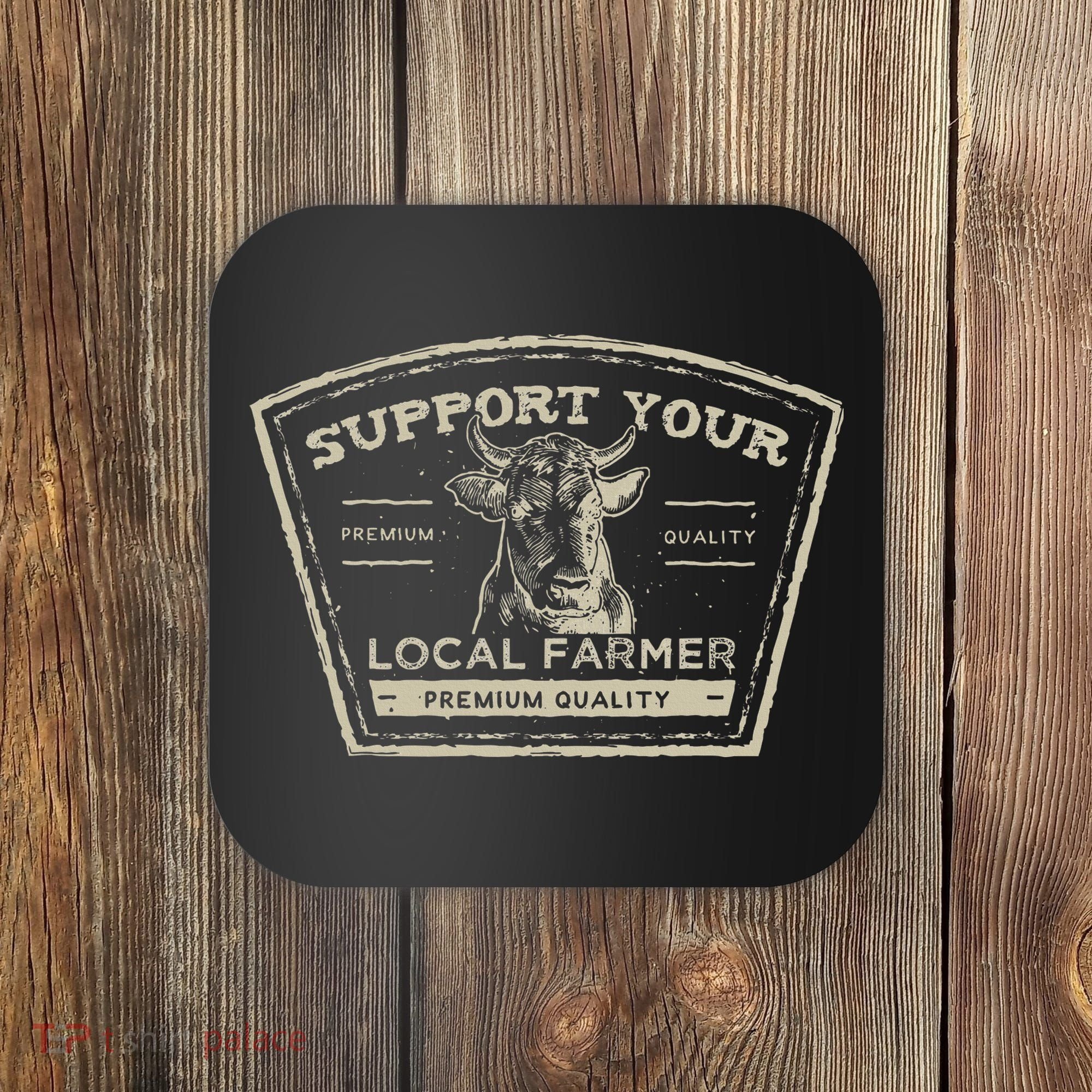 Support Your Local Farmer Eat Beef Coaster