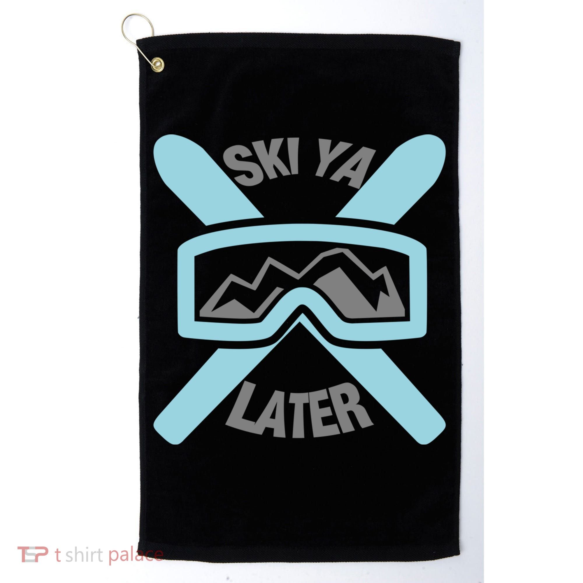 Ski Ya Later Funny Skiing Gift Great Gift Golf Towel