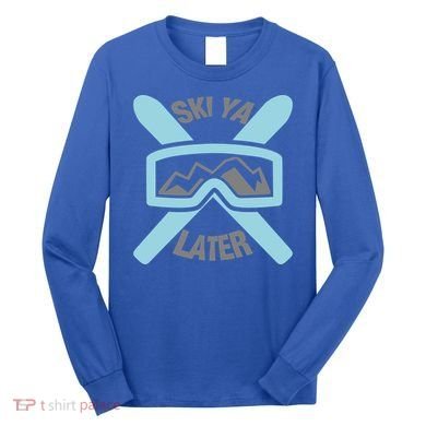 Ski Ya Later Funny Skiing Gift Great Gift Long Sleeve Shirt