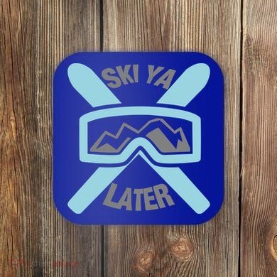 Ski Ya Later Funny Skiing Gift Great Gift Coaster