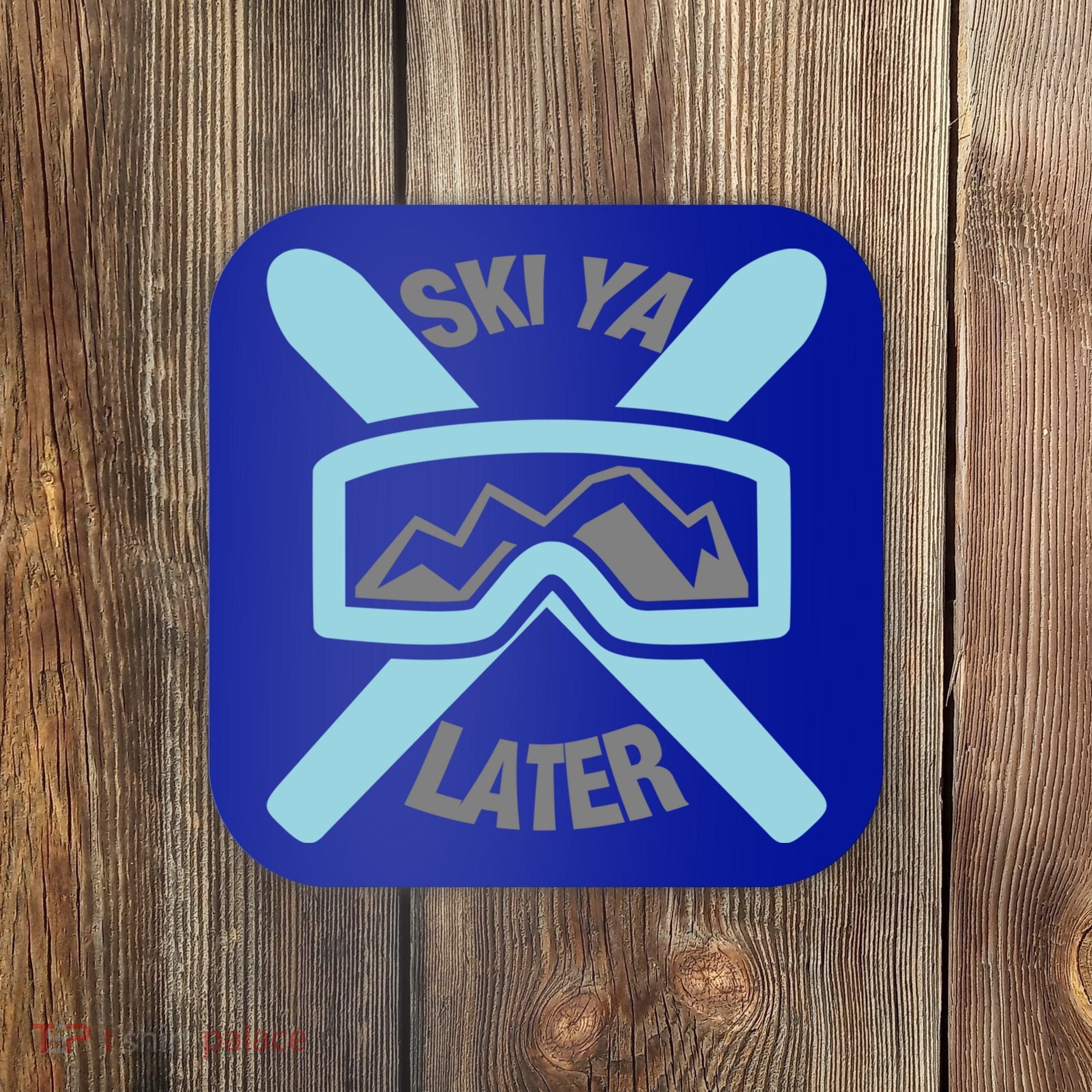 Ski Ya Later Funny Skiing Gift Great Gift Coaster