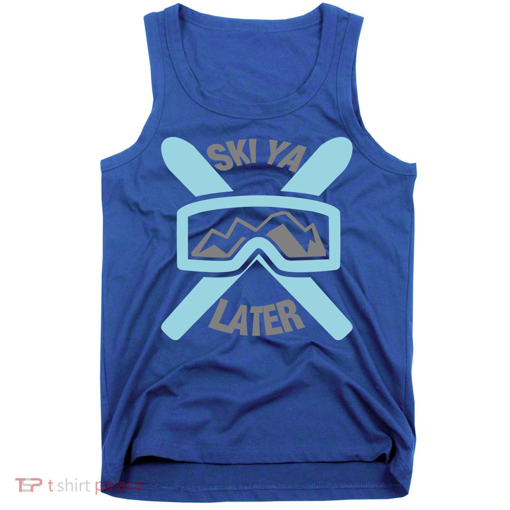 Ski Ya Later Funny Skiing Gift Great Gift Tank Top