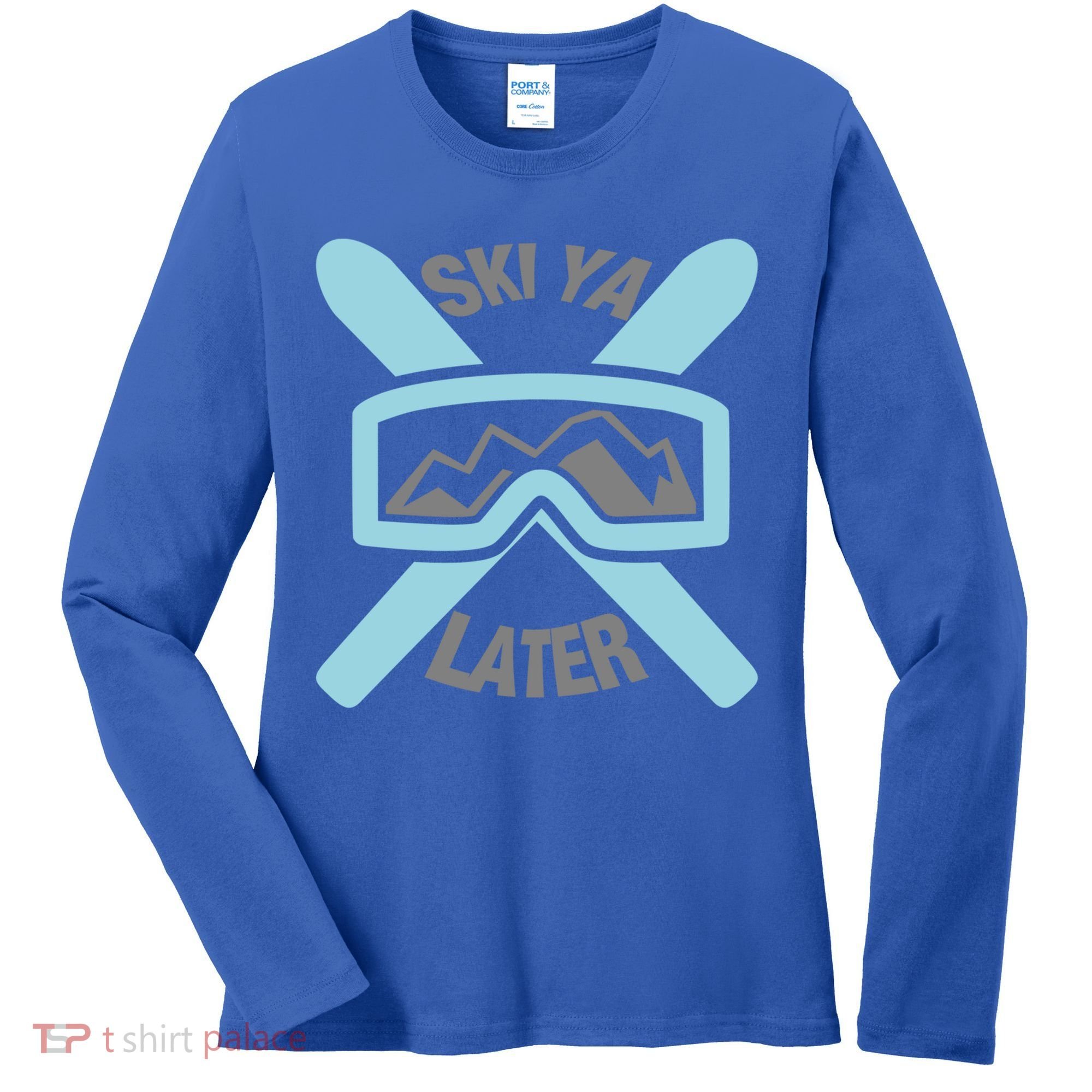 Ski Ya Later Funny Skiing Gift Great Gift Women's Long Sleeve Shirt