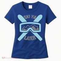 Ski Ya Later Funny Skiing Gift Great Gift Women's T-Shirt thumb 0