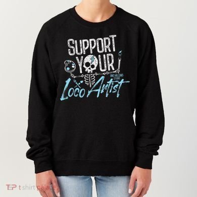 Support Your Loco Artist Creative Design Women's Sweatshirt