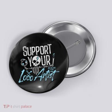 Support Your Loco Artist Creative Design Button