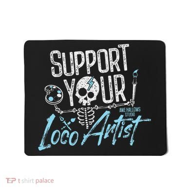 Support Your Loco Artist Creative Design Mousepad