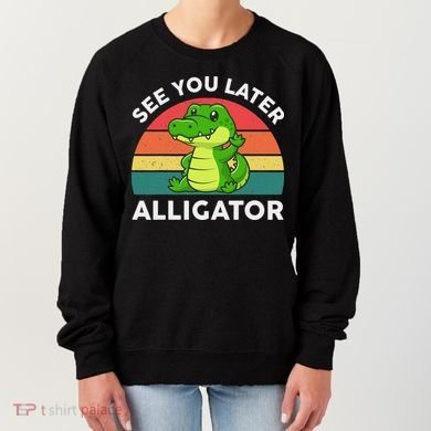 See You Later Alligator Crocodile Funny Women's Sweatshirt