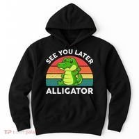 See You Later Alligator Crocodile Funny Hoodie thumb 0