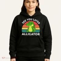 See You Later Alligator Crocodile Funny Hoodie thumb 5