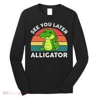See You Later Alligator Crocodile Funny Long Sleeve Shirt thumb 0