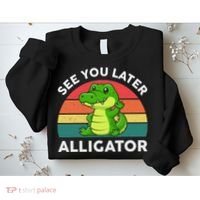 See You Later Alligator Crocodile Funny Sweatshirt thumb 2
