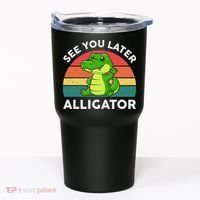 See You Later Alligator Crocodile Funny Tumbler thumb 0