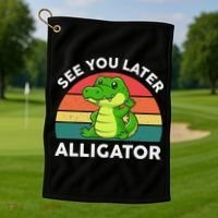 See You Later Alligator Crocodile Funny Golf Towel thumb 1