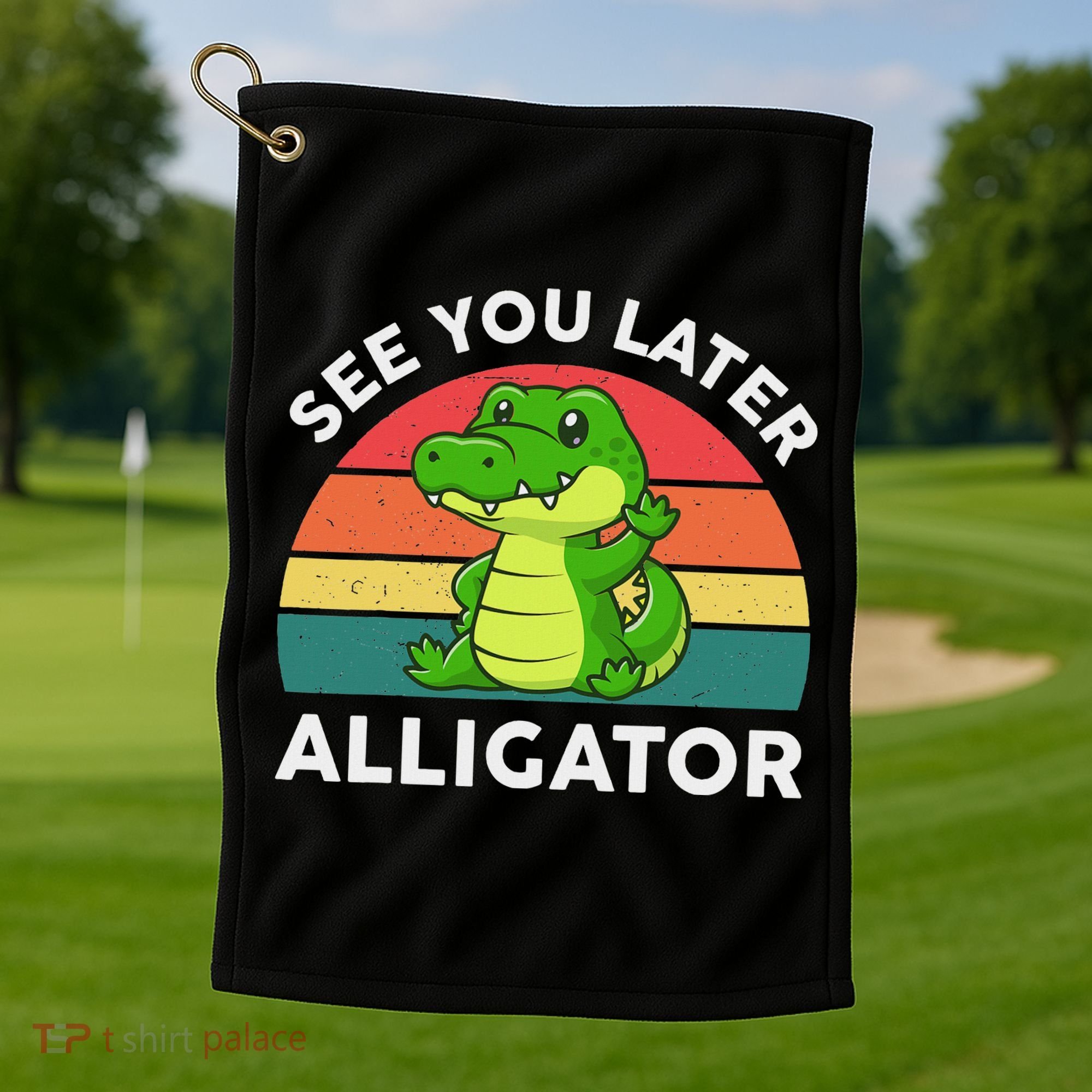 See You Later Alligator Crocodile Funny Golf Towel