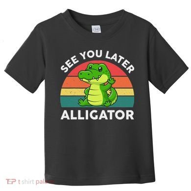 See You Later Alligator Crocodile Funny Toddler T-Shirt