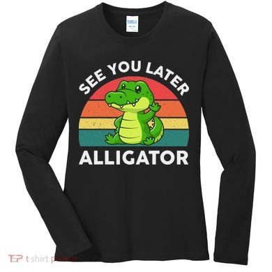 See You Later Alligator Crocodile Funny Women's Long Sleeve Shirt