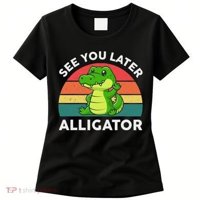 See You Later Alligator Crocodile Funny Women's T-Shirt