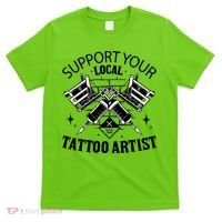 Support Your Local Tattoo Artist T-Shirt thumb 0