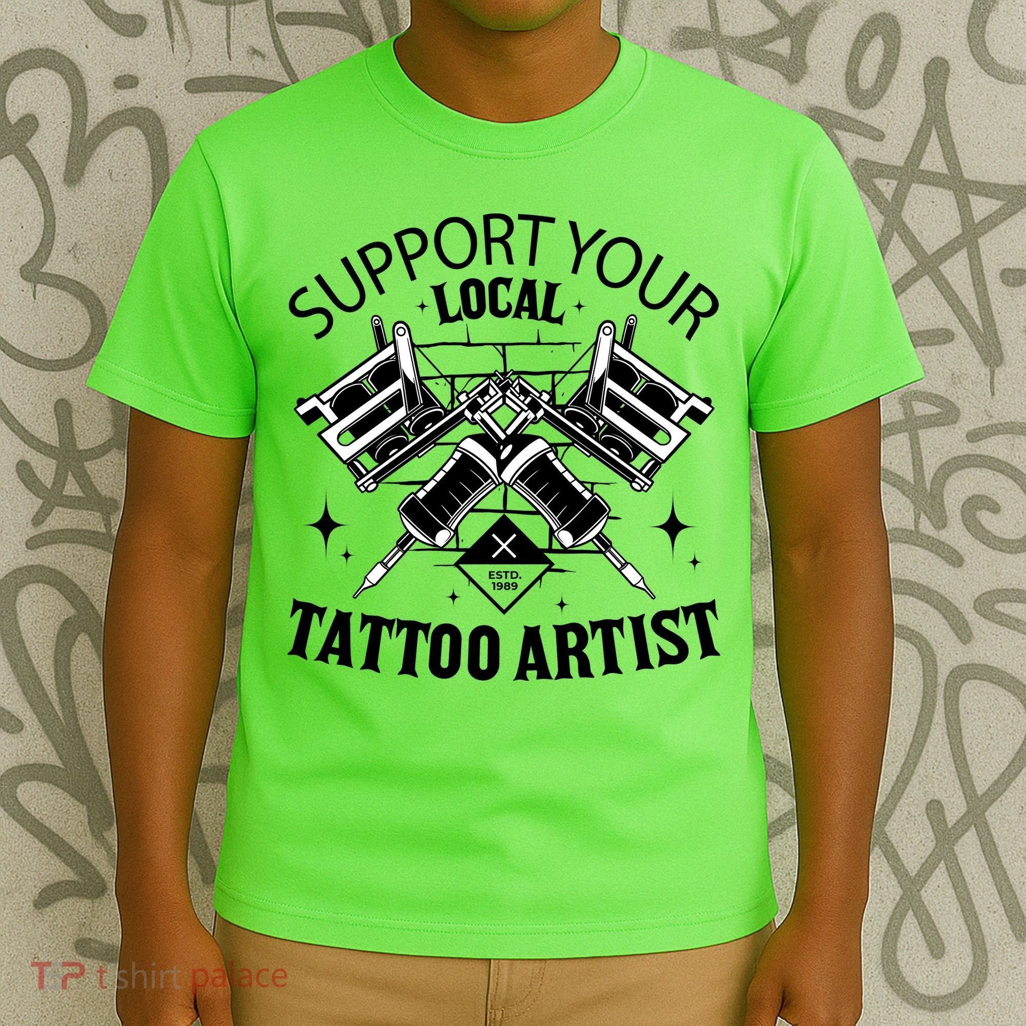 Support Your Local Tattoo Artist T-Shirt