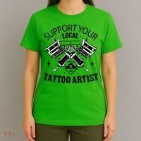 Support Your Local Tattoo Artist T-Shirt thumb 4