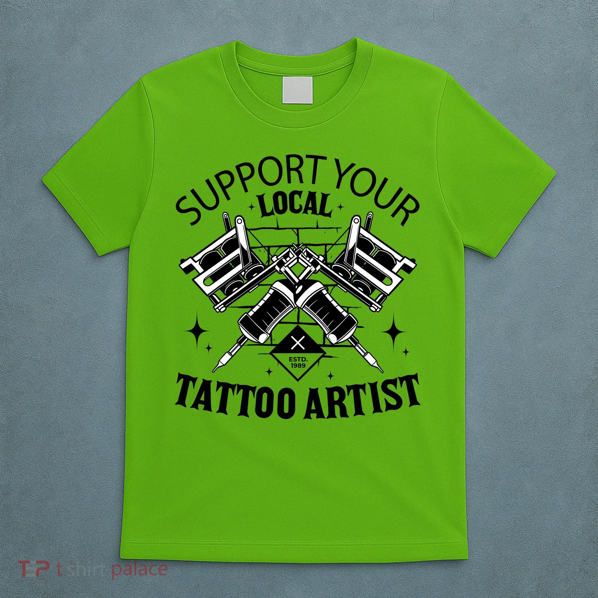 Support Your Local Tattoo Artist T-Shirt