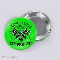 Support Your Local Tattoo Artist Button thumb 0