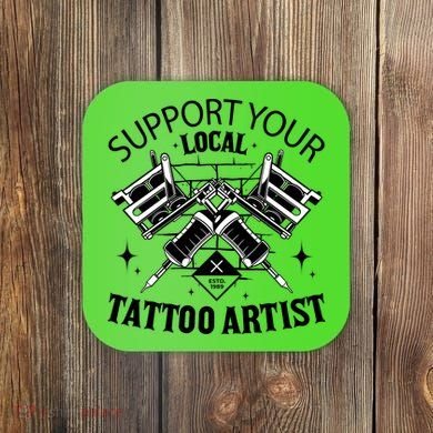 Support Your Local Tattoo Artist Coaster