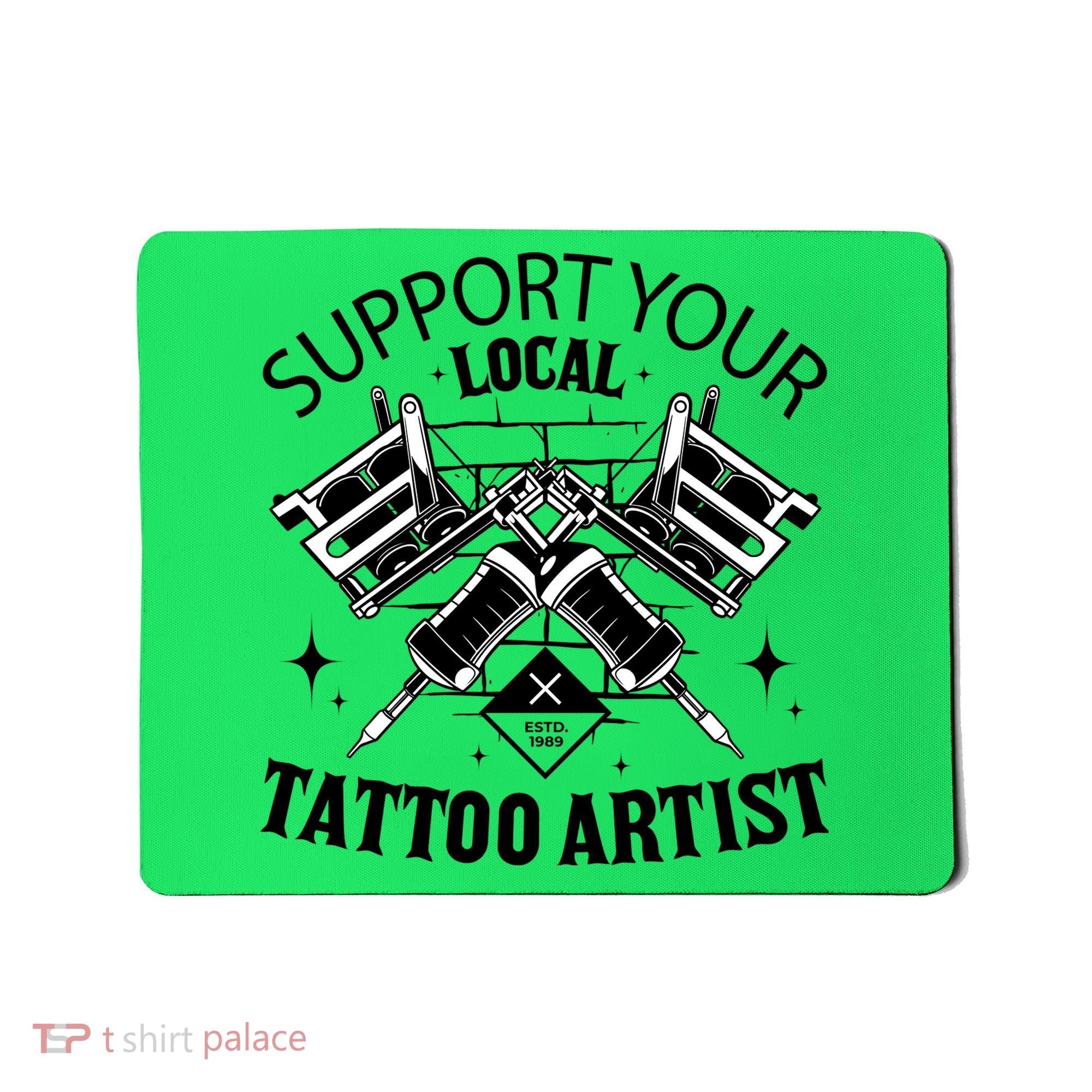 Support Your Local Tattoo Artist Mousepad