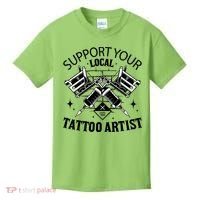 Support Your Local Tattoo Artist Kids T-Shirt thumb 0