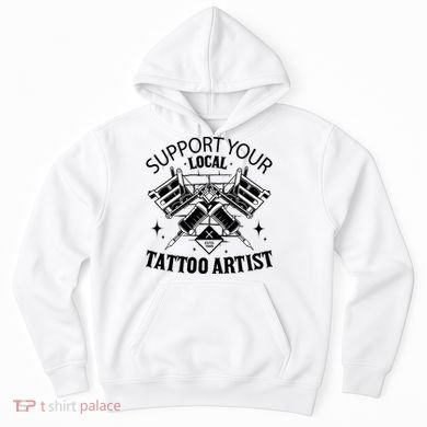 Support Your Local Tattoo Artist Hoodie