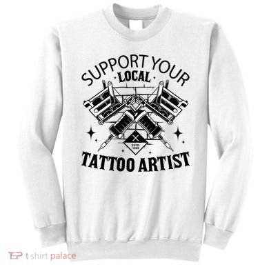Support Your Local Tattoo Artist Sweatshirt