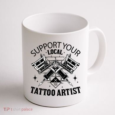 Support Your Local Tattoo Artist Coffee Mug back
