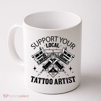Support Your Local Tattoo Artist Coffee Mug