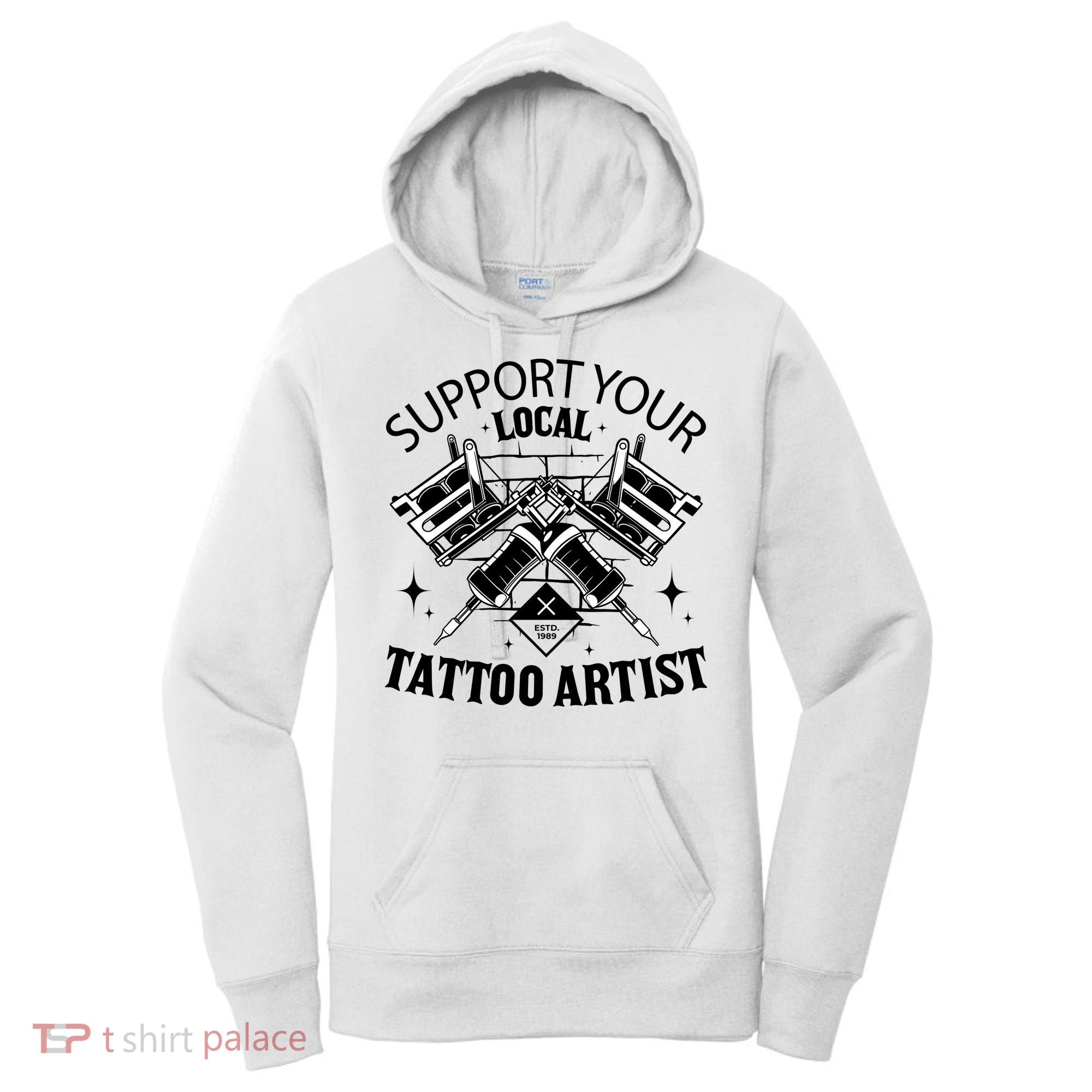 Support Your Local Tattoo Artist Women's Hoodie
