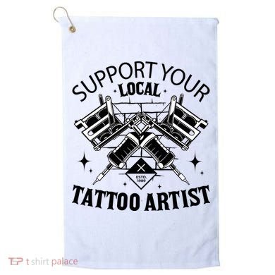 Support Your Local Tattoo Artist Golf Towel