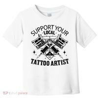 Support Your Local Tattoo Artist Toddler T-Shirt thumb 0