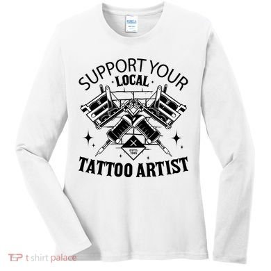 Support Your Local Tattoo Artist Women's Long Sleeve Shirt