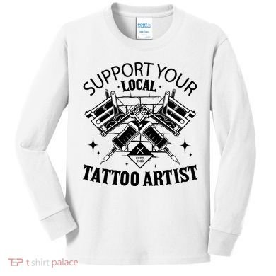 Support Your Local Tattoo Artist Kids Long Sleeve Shirt