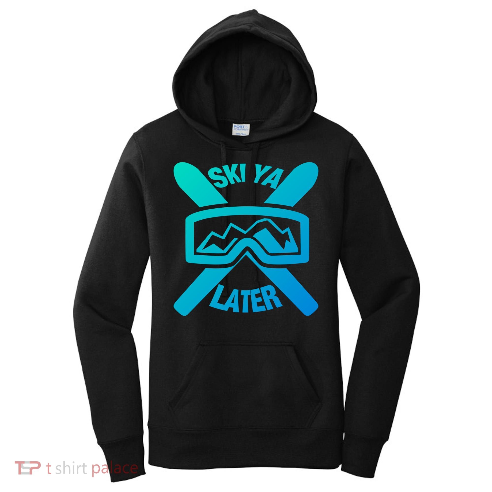 Ski Ya Later Funny Skiing Gift Great Gift Women's Hoodie