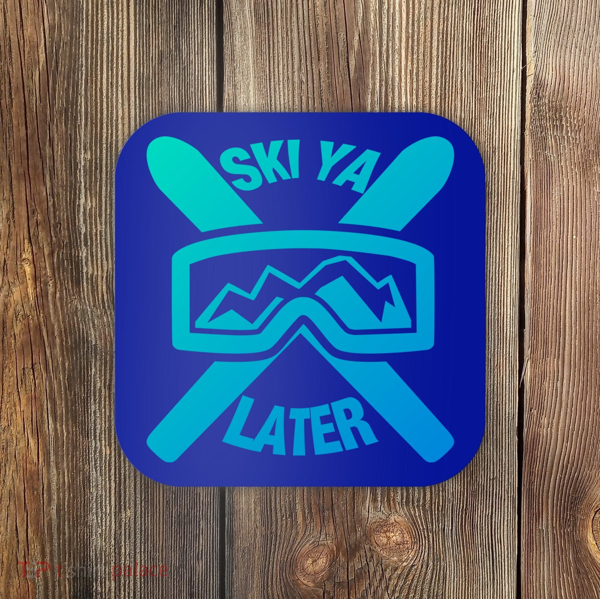 Ski Ya Later Funny Skiing Gift Great Gift Coaster