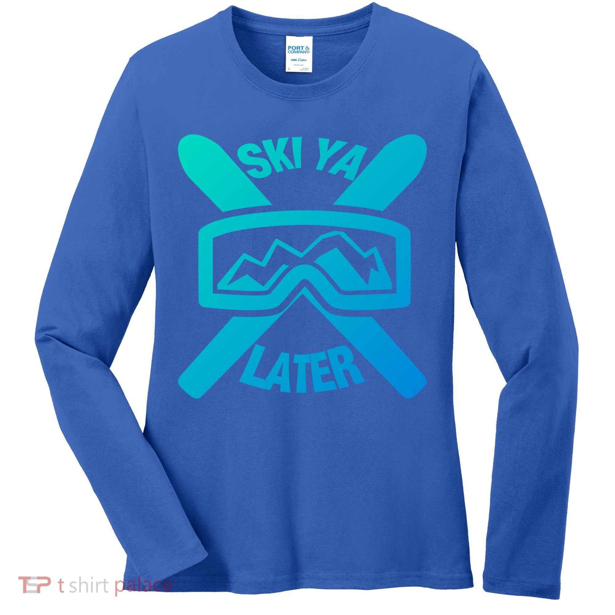 Ski Ya Later Funny Skiing Gift Great Gift Women's Long Sleeve Shirt