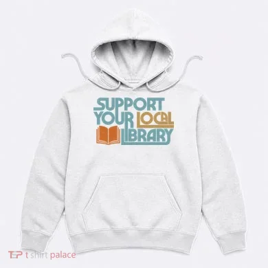 Support Your Local Library Hoodie