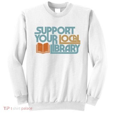 Support Your Local Library Sweatshirt