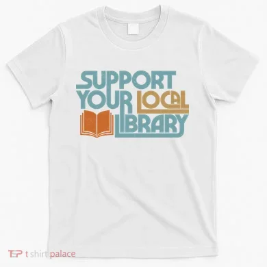 Support Your Local Library T-Shirt