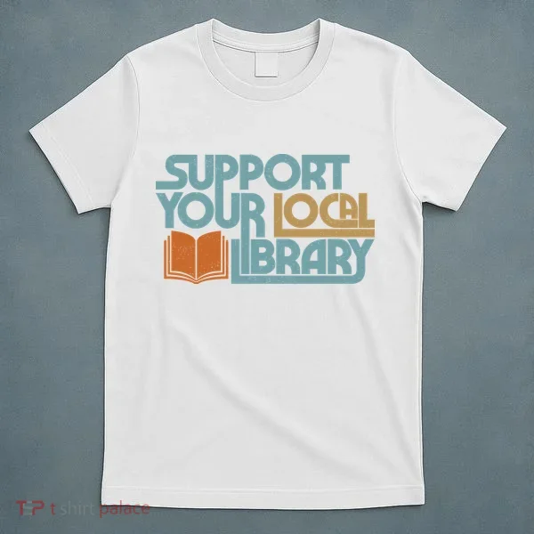Support Your Local Library T-Shirt